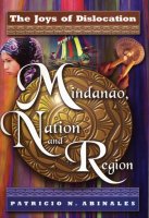 Mindanao, Nation, and Region : The Joys of Dislocation

著者：Abinales, Patricio N.
